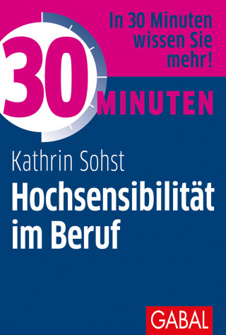 Kathrin Sohst: 30 Minuten Hochsensibilität im Beruf