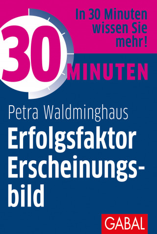 Petra Waldminghaus: 30 Minuten Erfolgsfaktor Erscheinungsbild