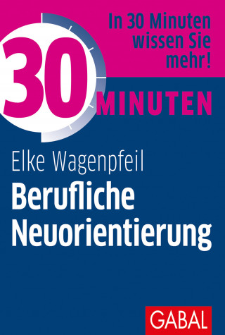 Elke Wagenpfeil: 30 Minuten Berufliche Neuorientierung