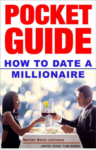 Mariah Beck-Johnson: How to Date a Millionaire
