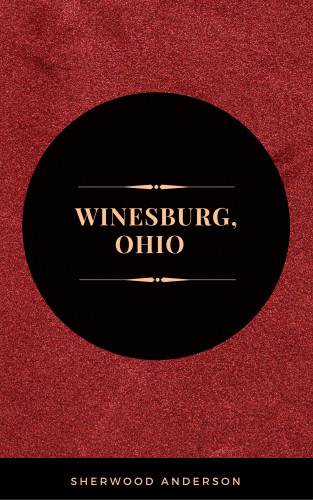 Sherwood Anderson: Winesburg, Ohio