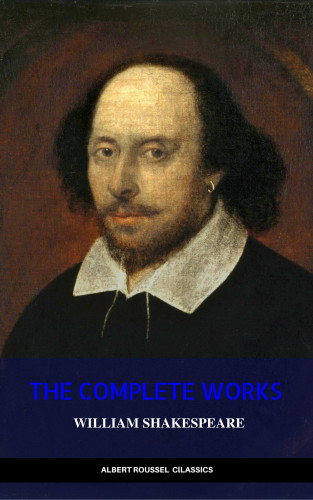 William Shakespeare: William Shakespeare: The Complete Works of William Shakespeare