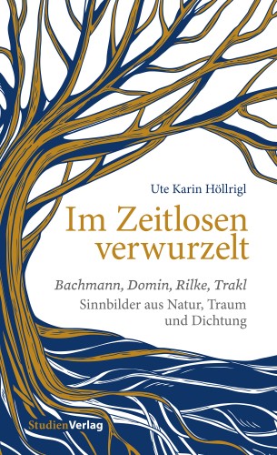 Ute Karin Höllrigl: Im Zeitlosen verwurzelt