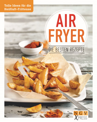 Anne Peters: Airfryer - Die besten Rezepte