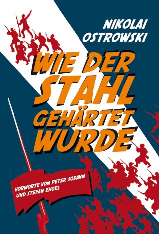 Nikolai Alexejewitsch Ostrowski: Wie der Stahl gehärtet wurde