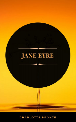 Charlotte Brontë, Arcadian Press: Jane Eyre (ArcadianPress Edition)