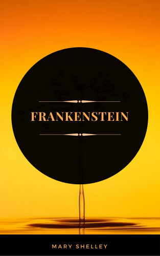 Mary Shelley, Arcadian Press: Frankenstein (ArcadianPress Edition)