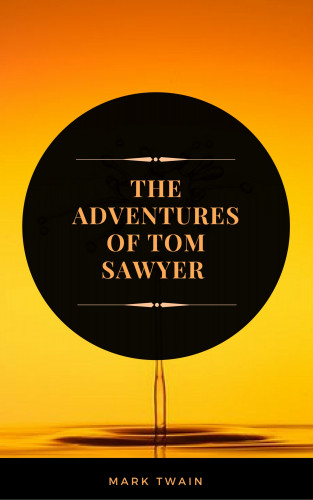 Mark Twain, Arcadian Press: The Adventures of Tom Sawyer (ArcadianPress Edition)