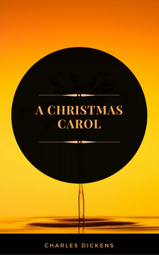 Charles Dickens, Arcadian Press: A Christmas Carol (ArcadianPress Edition)