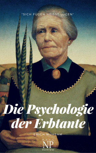 Erich Mühsam: Die Psychologie der Erbtante