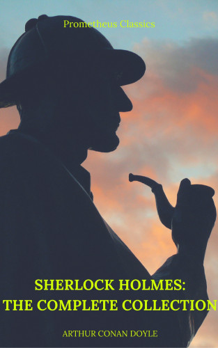 Arthur Conan Doyle, Prometheus Classics: Sherlock Holmes: The Complete Collection (Best Navigation, Active TOC) (Prometheus Classics)