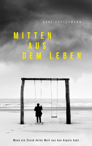 Arne Kopfermann: Mitten aus dem Leben