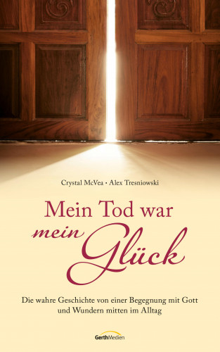 Crystal McVea, Alex Tresniowski: Mein Tod war mein Glück