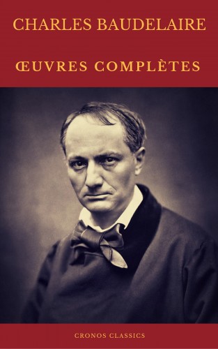 Charles Baudelaire, Cronos Classics: Charles Baudelaire Œuvres Complètes (Cronos Classics)