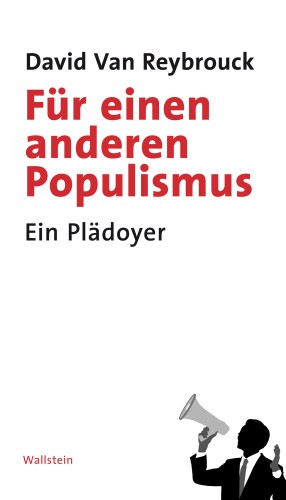 David Van Reybrouck: Für einen anderen Populismus