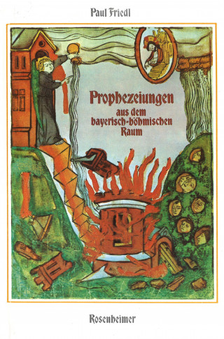 Paul Friedl: Prophezeiungen aus dem bayerisch-böhmischen Raum