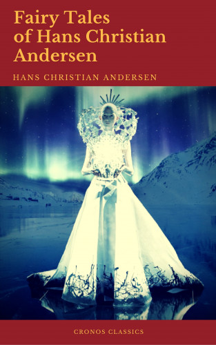 Hans Christian Andersen, Cronos Classics: Fairy Tales of Hans Christian Andersen (Best Navigation, Active TOC) (Cronos Classics)