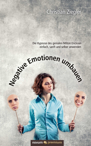 Christian Ziegler: Negative Emotionen umbauen