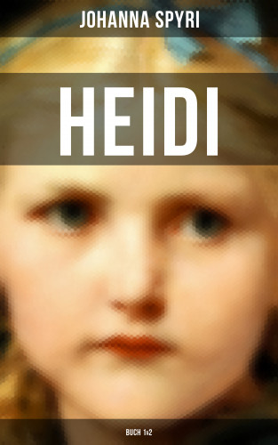 Johanna Spyri: Heidi (Buch 1&2)