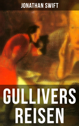 Jonathan Swift: Gullivers Reisen