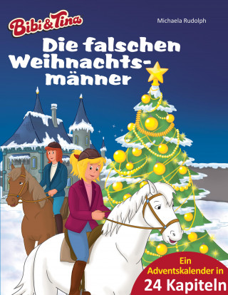 Michaela Rudolph: Bibi & Tina - Die falschen Weihnachtsmänner