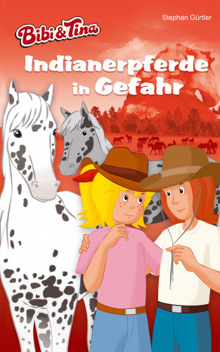 Stephan Gürtler: Bibi & Tina – Indianerpferde in Gefahr