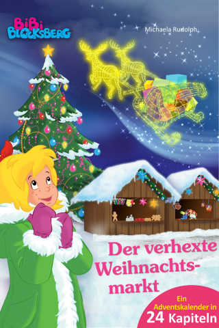 Michaela Rudolph: Bibi Blocksberg Adventskalender - Der verhexte Weihnachtsmarkt