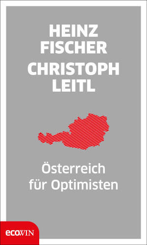 Heinz Fischer, Christoph Leitl: Österreich für Optimisten