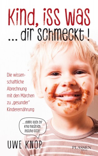 Uwe Knop: Kind, iss was ... dir schmeckt!