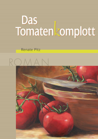 Renate Pitz: Das Tomatenkomplott