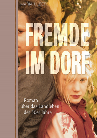 Maria Uleer: Fremde im Dorf
