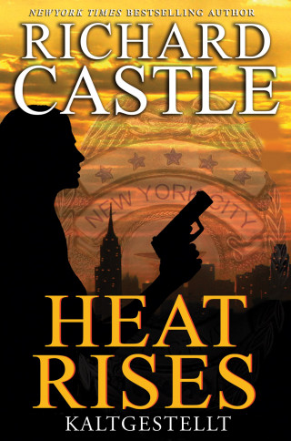 Richard Castle: Castle 3: Heat Rises - Kaltgestellt