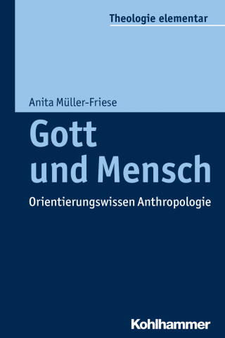 Anita Müller-Friese: Gott und Mensch