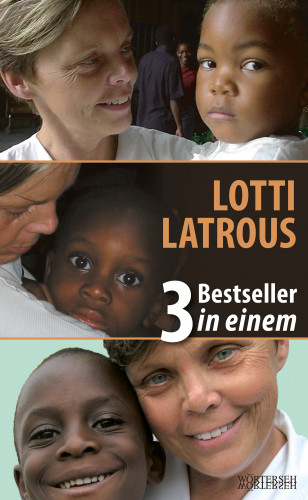 Gabriella Baumann-von Arx: LOTTI LATROUS - 3 Bestseller in einem