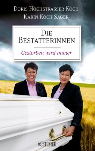 Doris Hochstrasser-Koch, Karin Koch Sager, Franziska K. Müller: Die Bestatterinnen