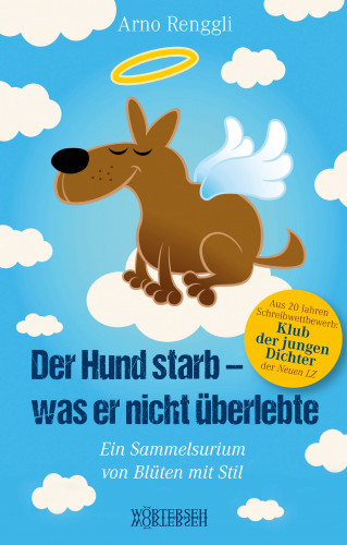 Arno Renggli: Der Hund starb - was er nicht überlebte