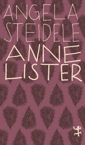 Angela Steidele: Anne Lister