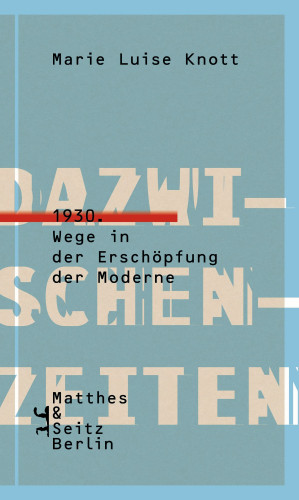 Marie Luise Knott: Dazwischenzeiten