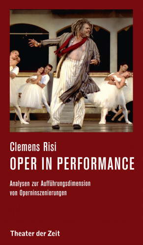 Clemens Risi: Oper in performance