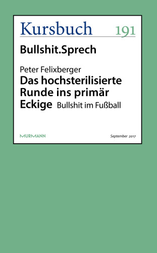 Peter Felixberger: Das hochsterilisierte Runde ins primär Eckige