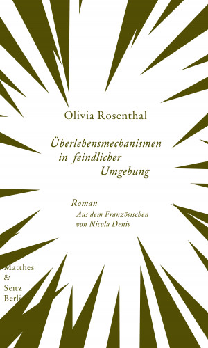 Olivia Rosenthal: Überlebensmechanismen in feindlicher Umgebung