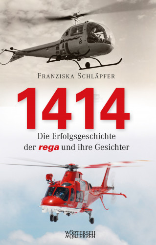 Franziska Schläpfer: 1414 - Die Erfolgsgeschichte der Rega und ihre Gesichter