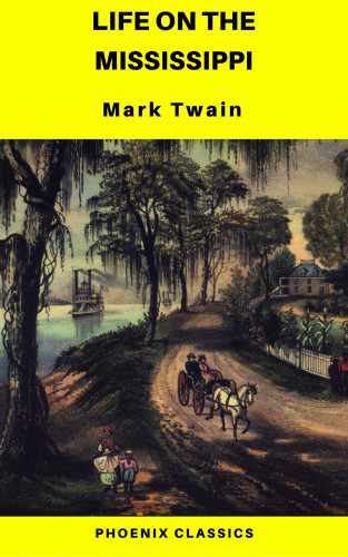 Mark Twain, Phoenix Classics: Life On The Mississippi (Phoenix Classics)