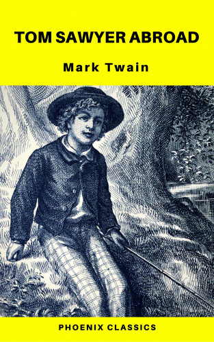Mark Twain, Phoenix Classics: Tom Sawyer Abroad (Phoenix Classics)