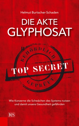 Helmut Burtscher-Schaden: Die Akte Glyphosat