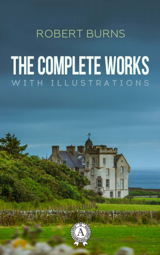 Robert Burns: The Complete Works