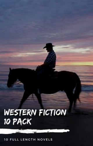 Bret Harte, Owen Wister, Andy Adams, Zane Grey, B. M. Bower, Marah Ellis Ryan, Max Brand: Western Fiction 10 Pack: 10 Full Length Classic Westerns