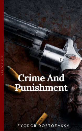 Fyodor Dostoyevsky: Crime and Punishment (OBG Classics)
