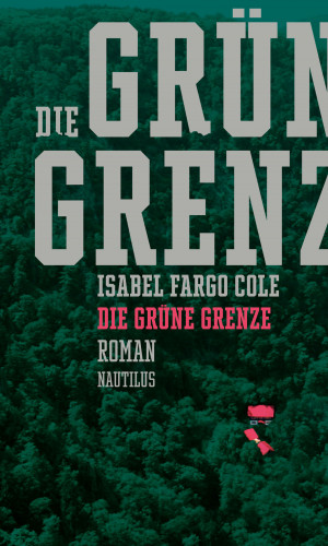 Isabel Fargo Cole: Die grüne Grenze