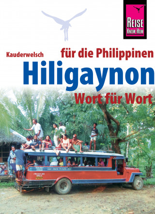 Heiner Koch: Hiligaynon für die Philippinen - Wort für Wort